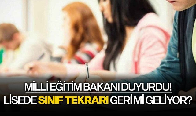 Milli eğitim bakanı duyurdu! Lisede sınıf tekrarı geri mi geliyor?