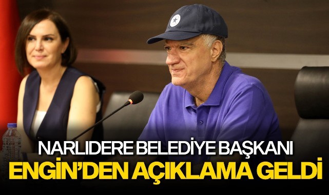 Narlıdere Belediye Başkanı Engin'den açıklama geldi