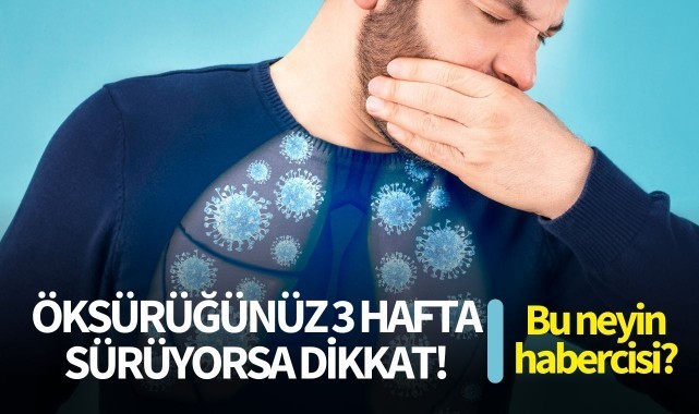 Öksürüğünüz 3 hafta sürüyorsa dikkat!