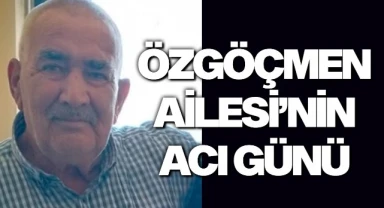 Özgöçmen Ailesi'nin Acı Günü