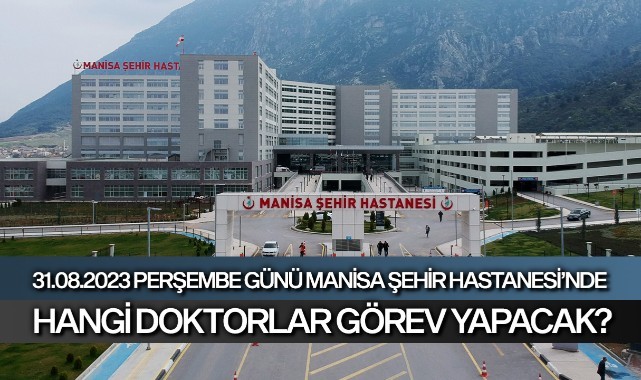 Perşembe günü Manisa Şehir Hastanesi'nde hangi doktorlar görev yapacak?