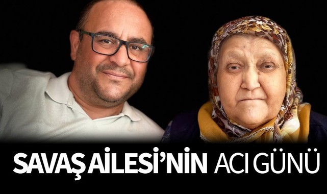 Savaş Ailesi'nin acı günü