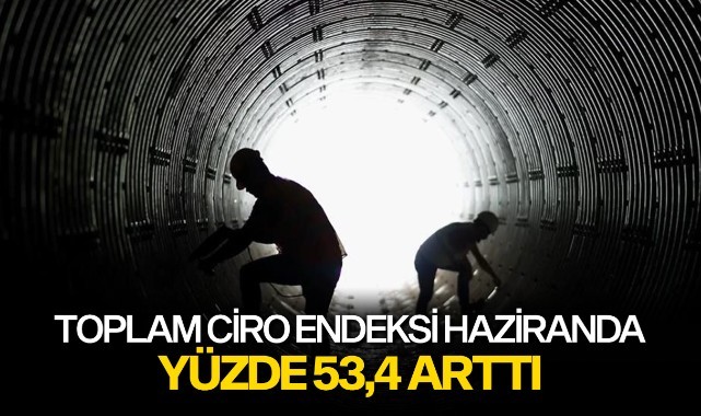 Toplam ciro endeksi haziranda yıllık bazda yüzde 53,4 arttı
