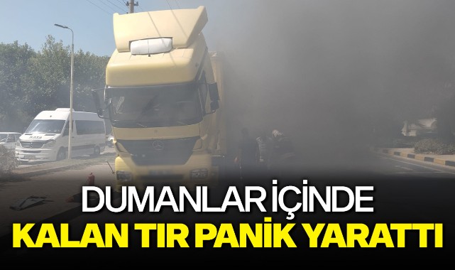 Dumanlar içinde kalan TIR panik yarattı