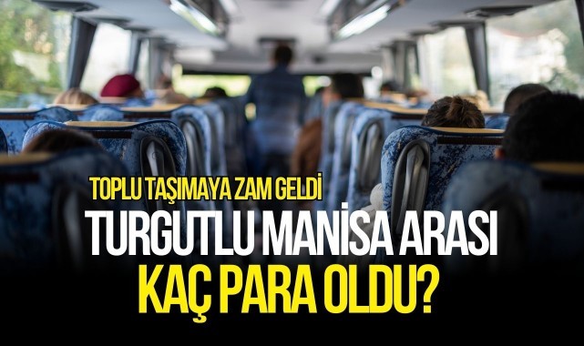 Turgutlu-Manisa otobüsüne zam! Bilet kaç para oldu?