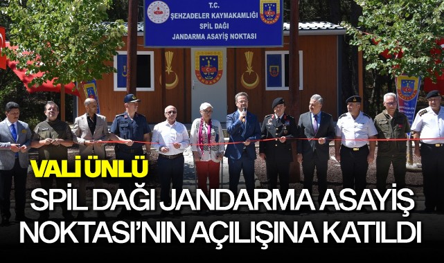 Vali Ünlü Spil Dağı Jandarma Asayiş Noktası'nın Açılışına Katıldı