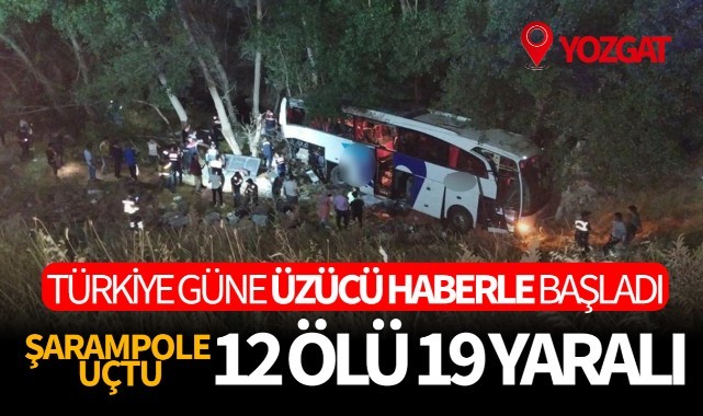 Yozgat’ta yolcu otobüsü şarampole uçtu: 12 ölü
