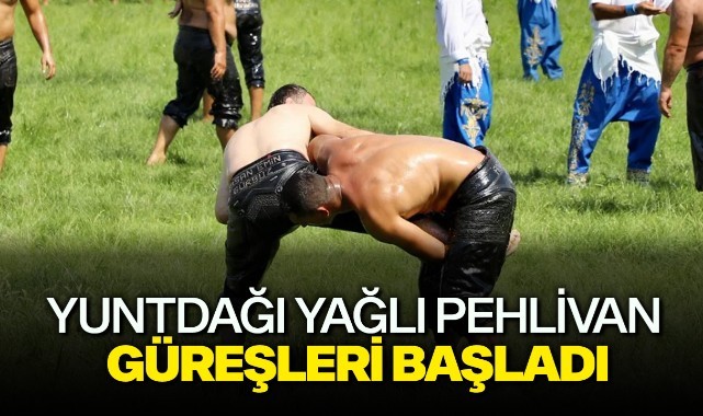 Yuntdağı Yağlı Pehlivan Güreşleri başladı