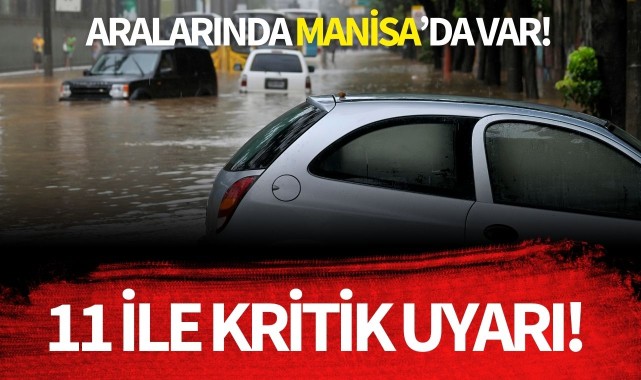 11 il için kritik uyarı!