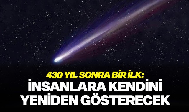 430 yıl sonra bir ilk: İnsanlara kendini gösterecek
