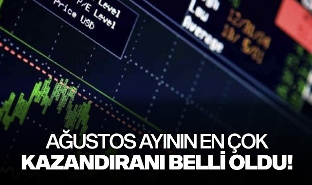 Ağustos ayının en çok kazandıranı belli oldu!