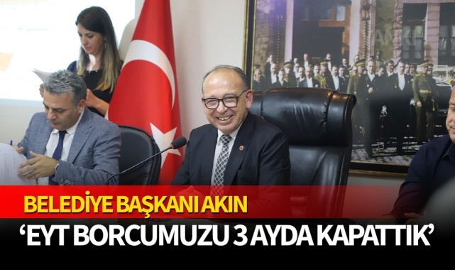 Akın: 'EYT borcumuzu 3 ayda kapattık'