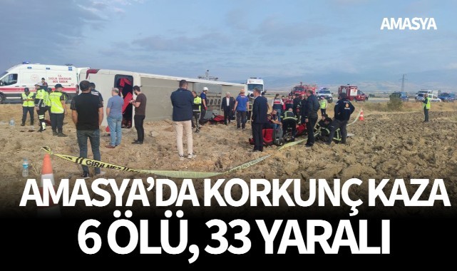 Amasya'da korkunç kaza! 6 ölü 33 yaralı