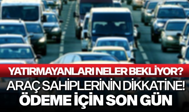 Araç sahiplerinin dikkatine!