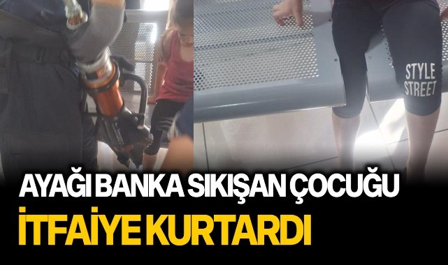 Ayağı banka sıkışan çocuğu itfaiye kurtardı