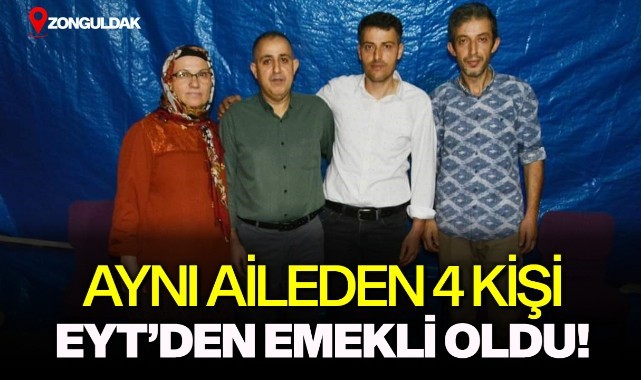 Aynı evden 4 kişi EYT’den emekli oldu