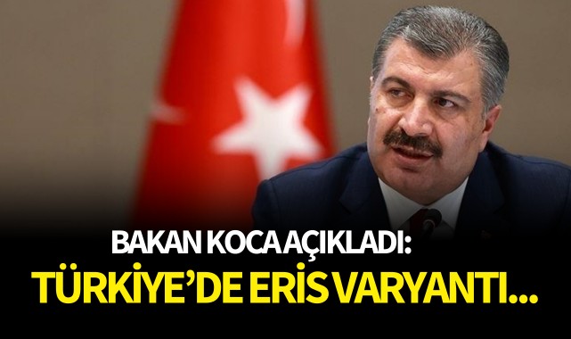 Bakan Koca açıkladı: Türkiye'de Eris varyantı...