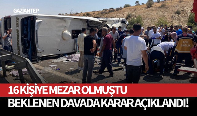 Beklenen davada karar açıklandı! 16 kişiye mezar olmuştu
