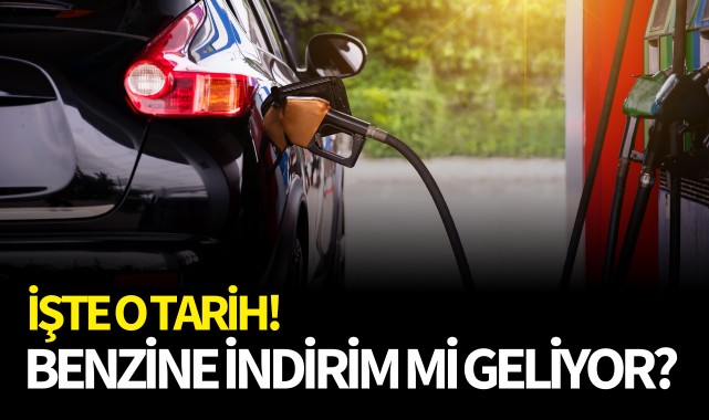 Benzine indirim mi geliyor? İşte o tarih! 