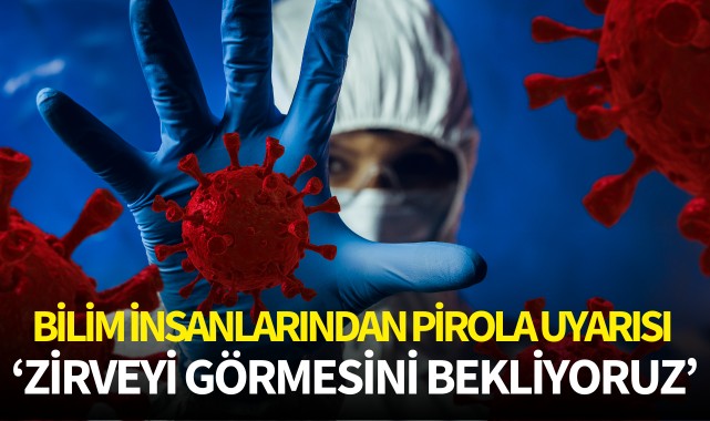 Bilim insanlarından Pirola uyarısı