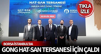 Borsa İstanbul'da gong Hat-San Tersanesi için çaldı