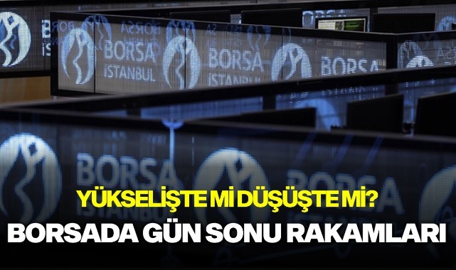 Borsada gün sonu rakamları