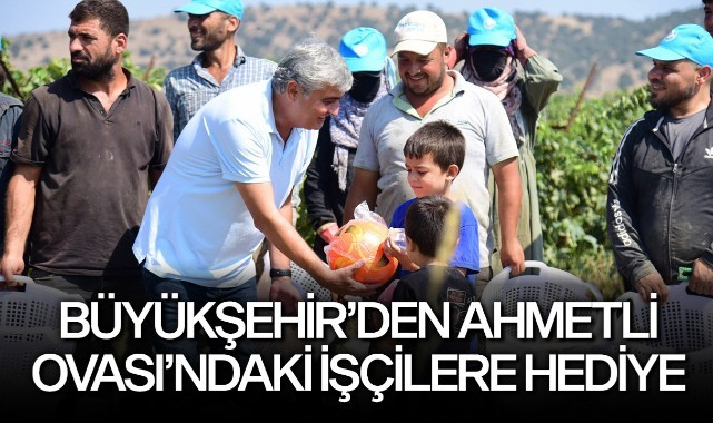 Büyükşehir'den Ahmetli Ovası'ndaki İşçilere Hediye