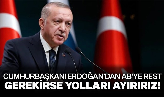 Cumhurbaşkanı Erdoğan'dan AB'ye rest! 