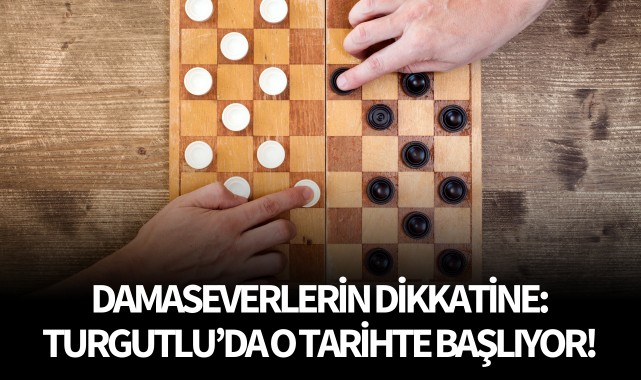 Dama severlerin dikkatine: Turgutlu'da başlıyor!