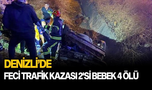 Denizli'de feci trafik kazası: 2'si bebek 4 ölü