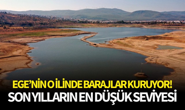 Ege'nin o ilinde barajlar kuruyor!