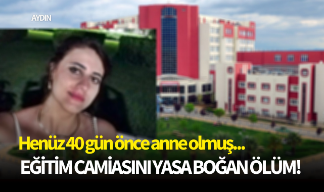 Eğitim camiasını yasa boğan ölüm!