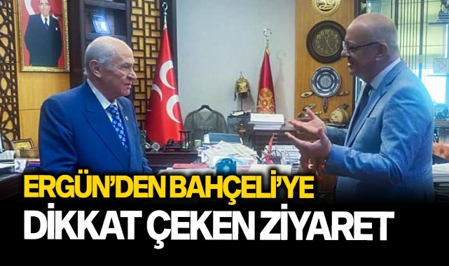 Ergün'den Bahçeli'ye dikkat çeken ziyaret!