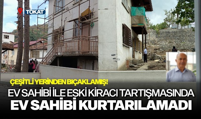 Ev sahibi ile eski kiracı tartışmasında ev sahibi kurtarılamadı