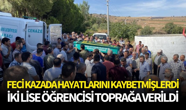 Feci kazada hayatlarını kaybetmişlerdi: İki lise öğrencisi toprağa verildi
