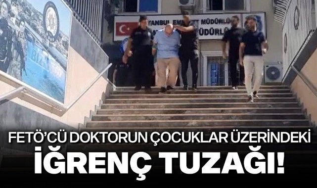 FETÖ’cü doktorun çocuklar üzerindeki iğrenç tuzağı!