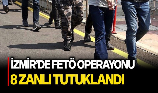 FETÖ operasyonu: 8 zanlı tutuklandı