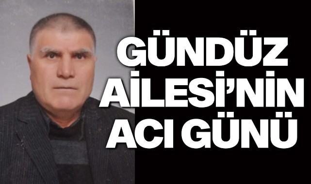 Gündüz Ailesi'nin Acı Günü
