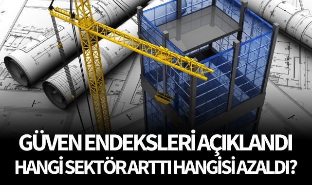Güven endeksleri açıklandı