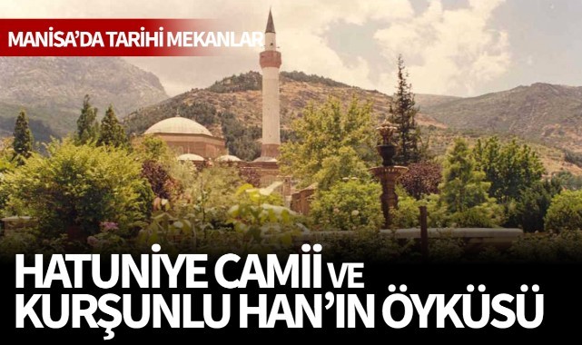 Hatuniye Camii ve Kurşunlu Han'ın Öyküsü
