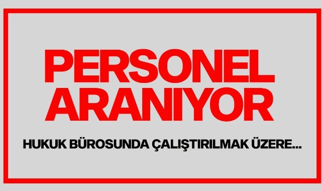 Hukuk bürosunda çalıştırılmak üzere...