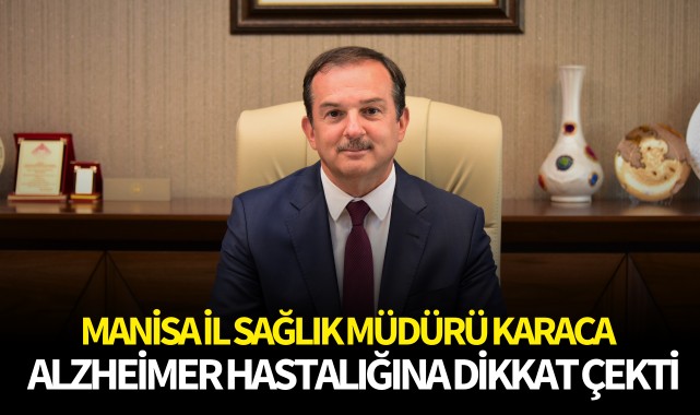 İl Sağlık Müdürü Karaca Alzheimer hastalığına dikkat çekti