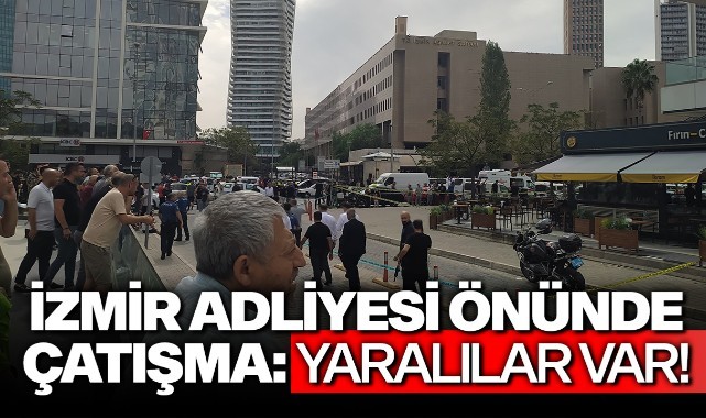 İzmir Adliyesi önünde çatışma: Yaralılar var!