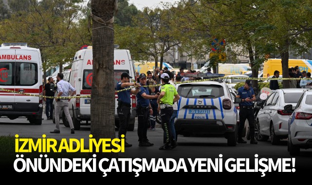 İzmir Adliyesi önündeki çatışmada yeni gelişme! 