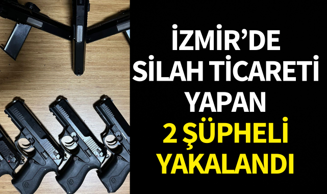 İzmir'de silah ticareti yapan 2 şüpheli yakalandı