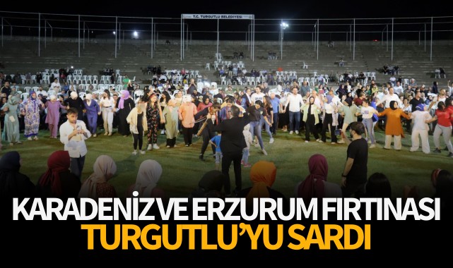 Karadeniz ve Erzurum Fırtınası Turgutlu'yu Sardı