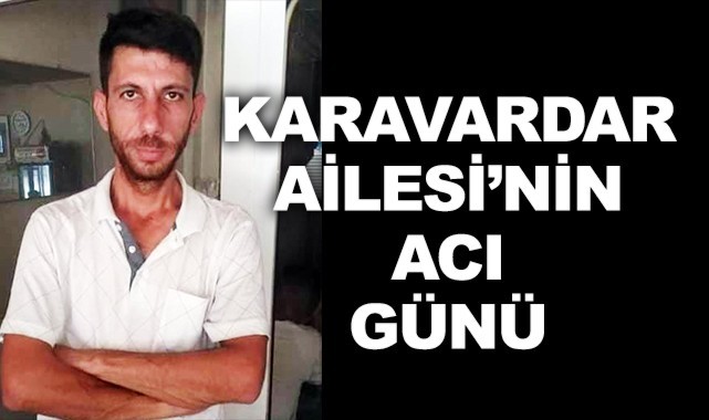 Karavardar Ailesi'nin acı günü