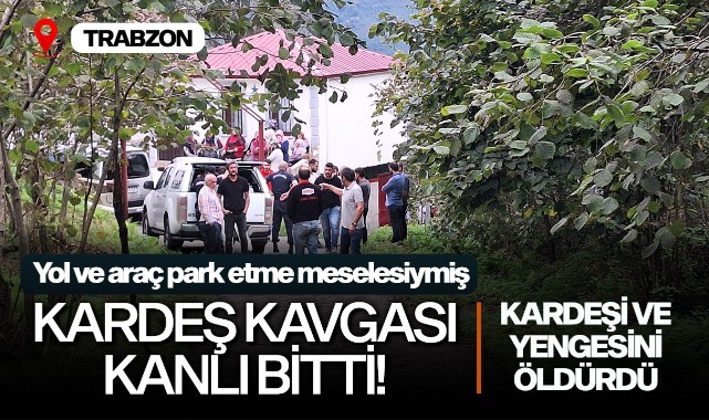 Kardeş kavgası kanlı bitti! Kardeşi ve yengesini öldürdü