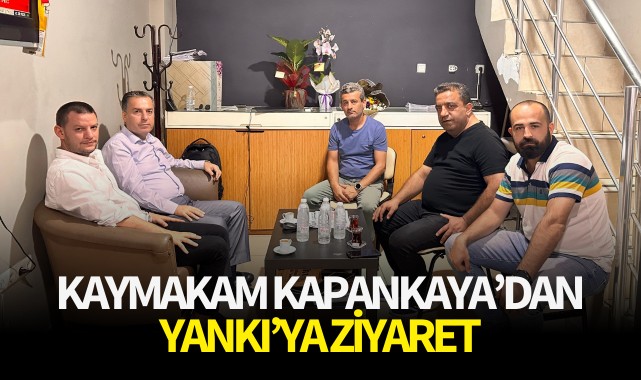 Kaymakam Kapankaya'dan Yankı'ya Ziyaret