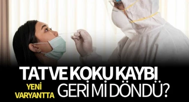 Kovid-19'un yeni varyantında tat ve koku kaybı geri mi döndü?